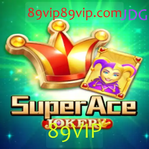Descubra o Fascinante Mundo de SuperAceJoker: O Jogo Revolucionário com 89VIP